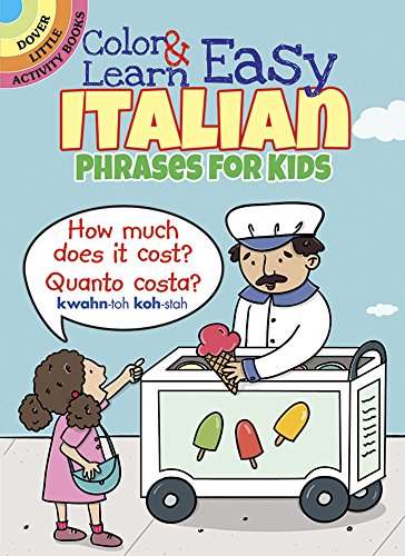 Read Color & Learn Easy Italian Phrases for Kids (Dover Little Activity Books: Language), written by Roz Fulcher Read Color & Learn Easy Italian Phrases for Kids (Dover Little Activity Books: Language), written by Roz Fulcher