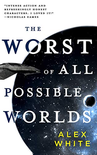 Capa de The Worst of All Possible Worlds (The Salvagers Book 3), written by Alex White