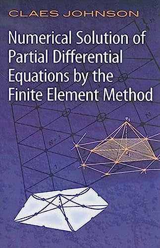 Read Numerical Solution of Partial Differential Equations by the Finite Element Method (Dover Books on Mathematics), written by Claes Johnson