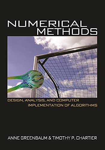 Read Numerical Methods: Design, Analysis, and Computer Implementation of Algorithms, written by Anne Greenbaum; Tim P. Chartier