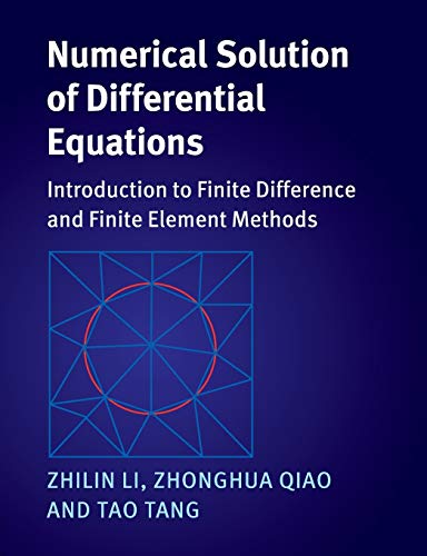 Read Numerical Solution of Differential Equations: Introduction to Finite Difference and Finite Element Methods, written by Zhilin Li; Zhonghua Qiao; Tao Tang