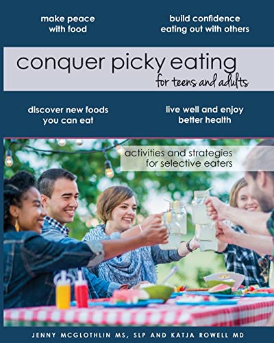 Read Conquer Picky Eating for Teens and Adults: Activities and Strategies for Selective Eaters, written by McGlothlin MS,SLP, Jenny; Katja Rowell MD