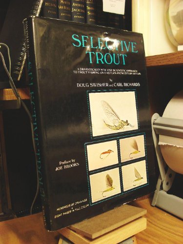 Read Selective Trout: A Dramatically New and Scientific Approach to Trout Fishing on Eastern and Western Rivers, written by Doug Swisher Read Selective Trout: A Dramatically New and Scientific Approach to Trout Fishing on Eastern and Western Rivers, written by Doug Swisher