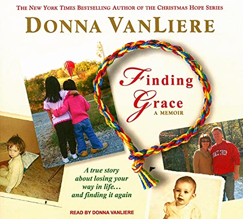 Read Finding Grace: A True Story about Losing Your Way in Life...and Finding It Again, written by Donna Van Liere Read Finding Grace: A True Story about Losing Your Way in Life...and Finding It Again, written by Donna Van Liere