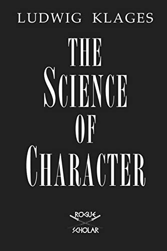 Read The Science of Character: Principles of Characterology, written by Ludwig Klages