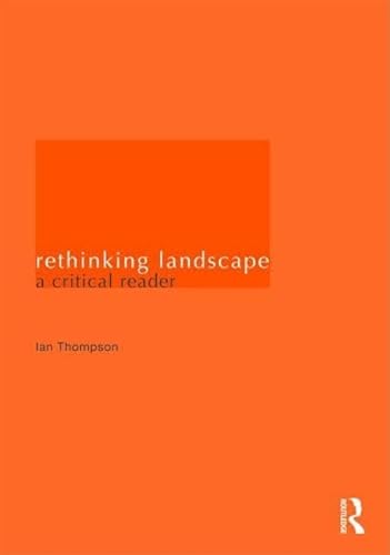 Read Rethinking Landscape: A Critical Reader, written by Ian H. Thompson