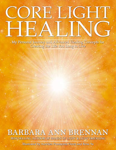 Read Core Light Healing: My Personal Journey and Advanced Healing Concepts for Creating the Life You Longto Live, written by Barbara Ann Brennan