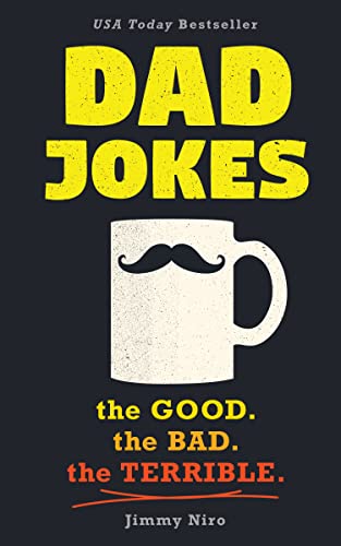 Read Dad Jokes: Over 600 of the Best (Worst) Jokes Around and Perfect Gift for All Ages!, written by Jimmy Niro Read Dad Jokes: Over 600 of the Best (Worst) Jokes Around and Perfect Gift for All Ages!, written by Jimmy Niro