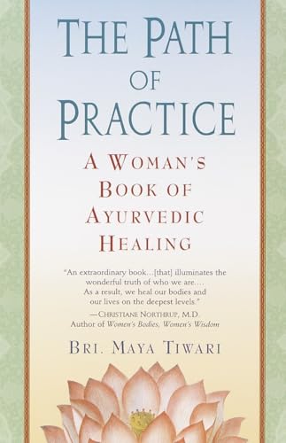 Read The Path of Practice: A Woman's Book of Ayurvedic Healing, written by Bri Maya Tiwari
