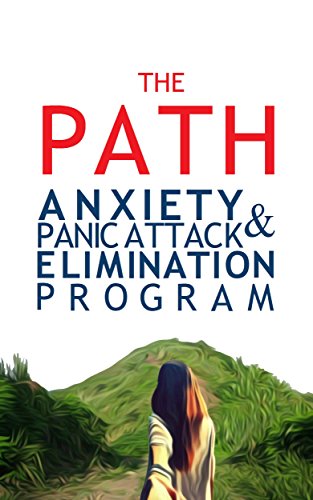 Read THE PATH: ANXIETY & PANIC ATTACK ELIMINATION PROGRAM, written by Miller Thomson