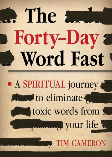 Read The Forty-Day Word Fast: A Spiritual Journey to Eliminate Toxic Words From Your Life, written by Tim Cameron Read The Forty-Day Word Fast: A Spiritual Journey to Eliminate Toxic Words From Your Life, written by Tim Cameron