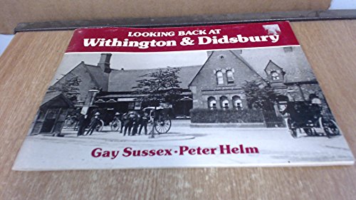 Read Looking Back at Withington and Didsbury, written by Guy Sussex & Peter Helm