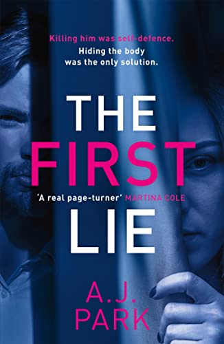 Read The First Lie: An addictive psychological thriller with a shocking twist, written by A. J. Park