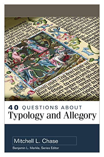 Read 40 Questions About Typology and Allegory, written by Mitchell Chase