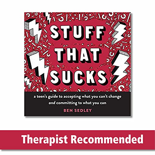 Read Stuff That Sucks: A Teen's Guide to Accepting What You Can't Change and Committing to What You Can (The Instant Help Solutions Series), written by Ben Sedley PhD