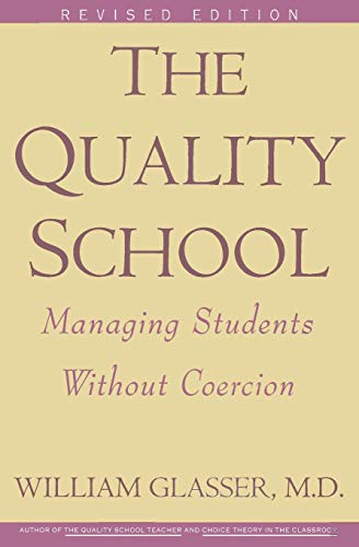 Read The Quality School, written by William Glasser M.D. Read The Quality School, written by William Glasser M.D.