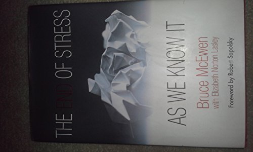 Read The End of Stress as We Know It, written by Bruce McEwen; Elizabeth Norton Lasley; Elizabeth Lasley