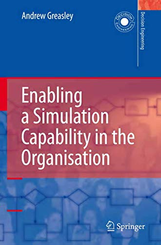 Read Enabling a Simulation Capability in the Organisation (Decision Engineering), written by Andrew Greasley