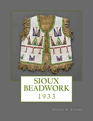 Read Sioux Beadwork: 1933, written by Carrie A. Lyford; Indian Office; Department of the Interior