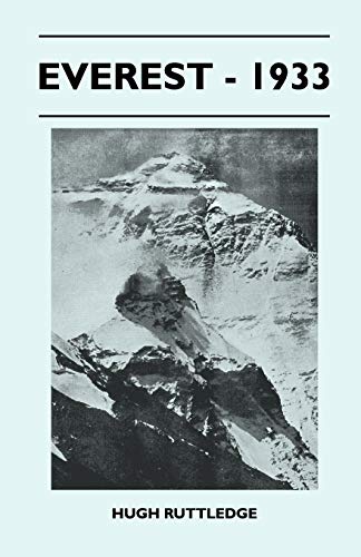 Read Everest - 1933, written by Hugh Ruttledge Read Everest - 1933, written by Hugh Ruttledge