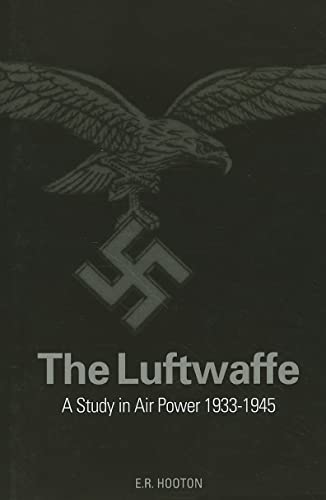 Read The Luftwaffe: A Study in Air Power 1933-1945, written by E R Hooton