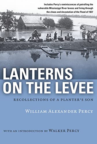 Read Lanterns on the Levee: Recollections of a Planter's Son (Library of Southern Civilization), written by William Alexander Percy Read Lanterns on the Levee: Recollections of a Planter's Son (Library of Southern Civilization), written by William Alexander Percy