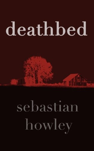Read Deathbed, written by Sebastian J. Howley Read Deathbed, written by Sebastian J. Howley
