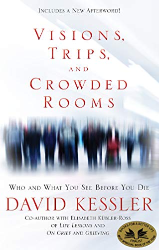 Read Visions, Trips, and Crowded Rooms: Who and What You See Before You Die, written by David Kessler Read Visions, Trips, and Crowded Rooms: Who and What You See Before You Die, written by David Kessler