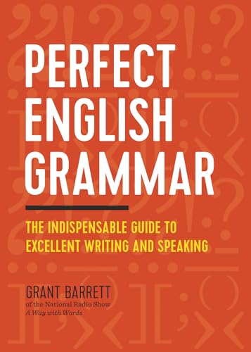Read Perfect English Grammar: The Indispensable Guide to Excellent Writing and Speaking, written by Grant Barrett Read Perfect English Grammar: The Indispensable Guide to Excellent Writing and Speaking, written by Grant Barrett