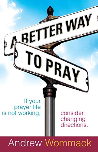 Read A Better Way to Pray, written by Andrew Wommack Read A Better Way to Pray, written by Andrew Wommack