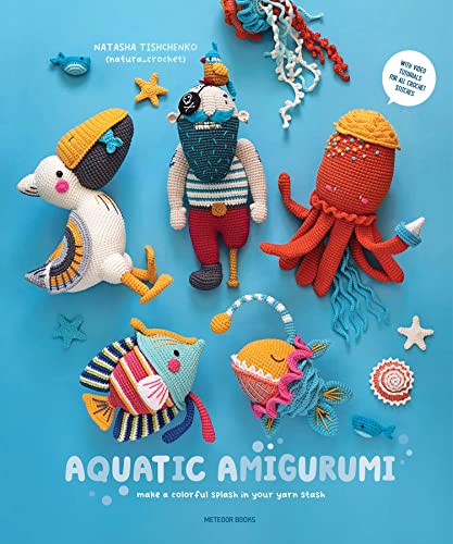 Read Aquatic Amigurumi: Make a Colorful Splash in Your Yarn Stash, written by Natasha Tishchenko