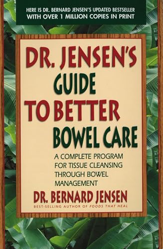 Read Dr. Jensen's Guide to Better Bowel Care: A Complete Program for Tissue Cleansing through Bowel Management, written by Dr. Bernard Jensen Read Dr. Jensen's Guide to Better Bowel Care: A Complete Program for Tissue Cleansing through Bowel Management, written by Dr. Bernard Jensen