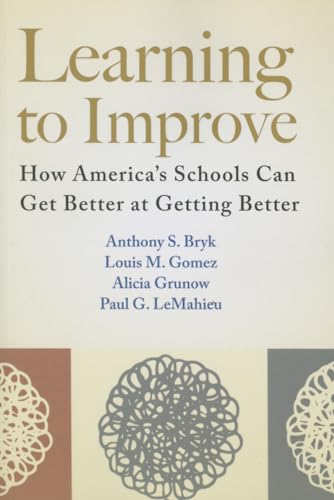 Read Learning to Improve: How America's Schools Can Get Better at Getting Better, written by Anthony S. Bryk; Louis M. Gomez; Alicia Grunow; Paul G. LeMahieu Read Learning to Improve: How America's Schools Can Get Better at Getting Better, written by Anthony S. Bryk; Louis M. Gomez; Alicia Grunow; Paul G. LeMahieu