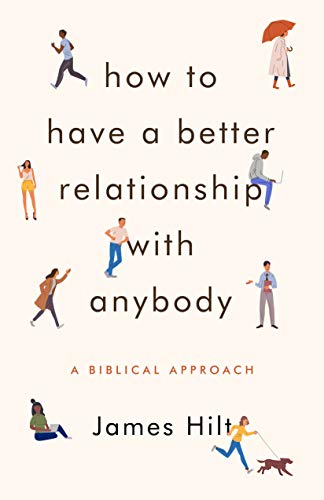 Read How to Have a Better Relationship with Anybody: A Biblical Approach, written by James Hilt Read How to Have a Better Relationship with Anybody: A Biblical Approach, written by James Hilt