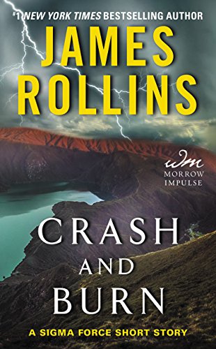 Read Crash and Burn: A Sigma Force Short Story (Kindle Single), written by James Rollins Read Crash and Burn: A Sigma Force Short Story (Kindle Single), written by James Rollins