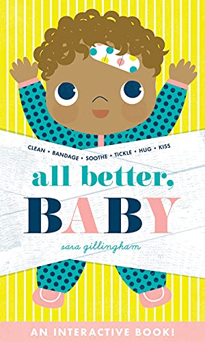 Read All Better, Baby!: A Board Book, written by Sara Gillingham Read All Better, Baby!: A Board Book, written by Sara Gillingham