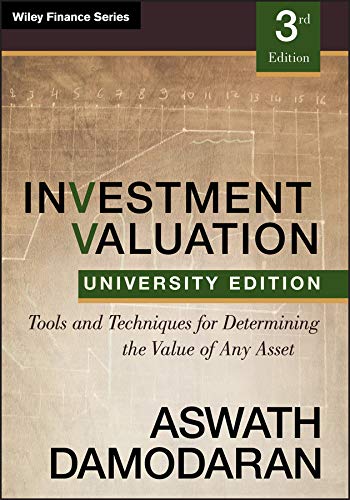 Read Investment Valuation: Tools and Techniques for Determining the Value of any Asset, University Edition, written by Aswath Damodaran Read Investment Valuation: Tools and Techniques for Determining the Value of any Asset, University Edition, written by Aswath Damodaran
