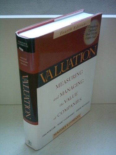 Read Valuation: Measuring and Managing the Value of Companies, Fourth Edition, written by McKinsey & Company Inc.; Tim Koller; Marc Goedhart; David Wessels