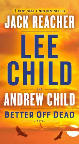 Read Better Off Dead: A Jack Reacher Novel, written by Lee Child; Andrew Child Read Better Off Dead: A Jack Reacher Novel, written by Lee Child; Andrew Child
