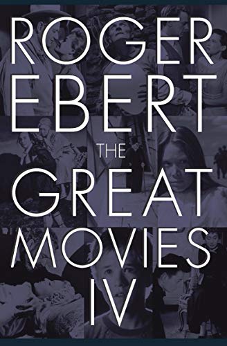 Read The Great Movies IV, written by Roger Ebert Read The Great Movies IV, written by Roger Ebert