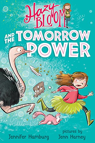 Read Hazy Bloom and the Tomorrow Power (Hazy Bloom, 1), written by Jennifer Hamburg