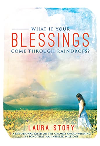Read What if Your Blessings Come Through Raindrops, written by Laura Story