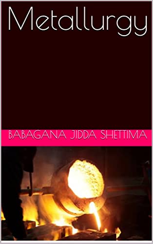 Read Metallurgy, written by Babagana Jidda shettima