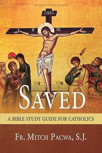 Read Saved: A Bible Study Guide for Catholics, written by Fr. Mitch Pacwa S.J. Read Saved: A Bible Study Guide for Catholics, written by Fr. Mitch Pacwa S.J.