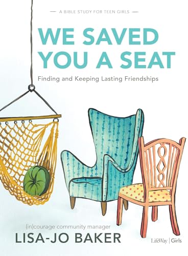 Read We Saved You a Seat - Teen Girls' Bible Study Book: Finding and Keeping Lasting Friendships, written by Lisa-Jo Baker; (in)courage Read We Saved You a Seat - Teen Girls' Bible Study Book: Finding and Keeping Lasting Friendships, written by Lisa-Jo Baker; (in)courage