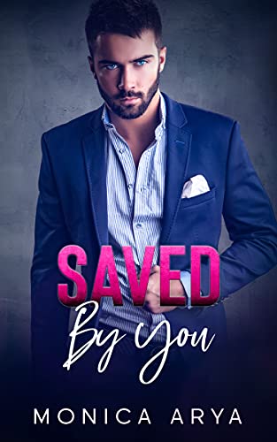 Read Saved by You, written by Monica Arya Read Saved by You, written by Monica Arya
