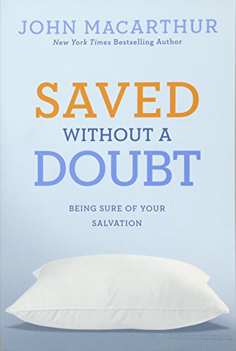 Read Saved without a Doubt: Being Sure of Your Salvation, written by John MacArthur Jr. Read Saved without a Doubt: Being Sure of Your Salvation, written by John MacArthur Jr.