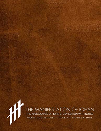 Read The Manifestation of Iohan: A New Translation of The Apocolypse of John with Koine Greek Study Notes (Euangelion: JME Gospel Translation Series), written by JMessiah Translations