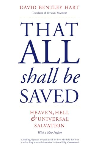 Read That All Shall Be Saved: Heaven, Hell, and Universal Salvation, written by David Bentley Hart Read That All Shall Be Saved: Heaven, Hell, and Universal Salvation, written by David Bentley Hart
