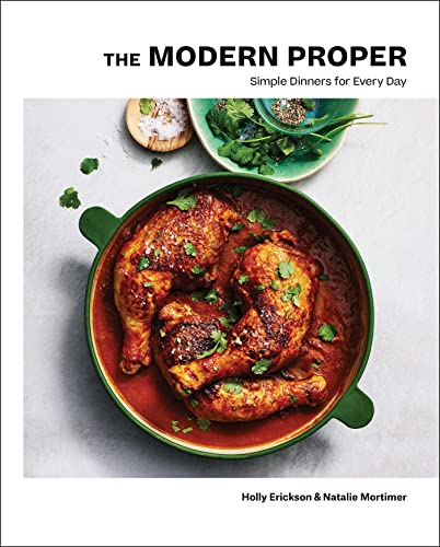 Read The Modern Proper: Simple Dinners for Every Day (A Cookbook), written by Holly Erickson; Natalie Mortimer